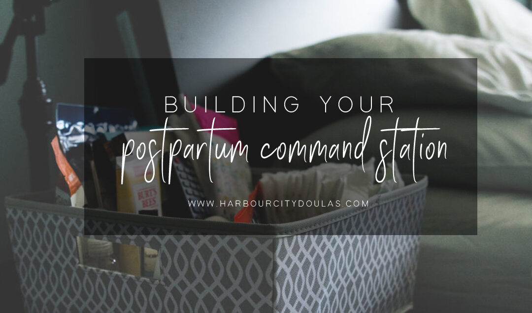 Building Your Postpartum Command Station